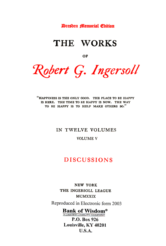 The Works of Robert G. Ingersoll, Vol 5 of 13 Vols.